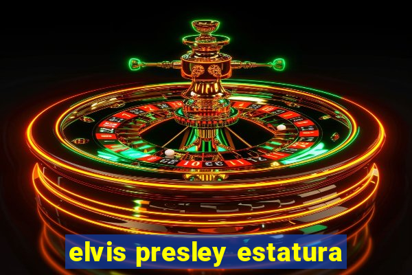 elvis presley estatura